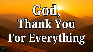morning prayer thank you god for everything i love you lord