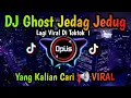 Download Lagu DJ GHOST JEDAG JEDUG ♫ LAGU TIK TOK TERBARU REMIX ORIGINAL 2022