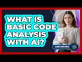 What Is Basic Code Analysis With AI