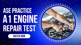 ASE A1 Engine Repair 50 Practice Questions Test Your Automotive Knowledge