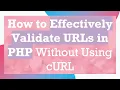 How to Effectively Validate URLs in PHP Without Using cURL