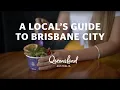 A local s guide to Brisbane City