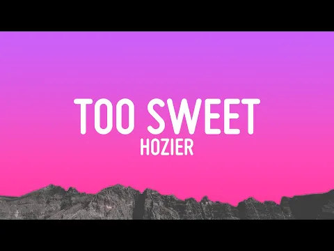 Download MP3 Hozier - Too Sweet (Lyrics)