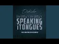 Download Lagu Speaking in Tongues (feat. King Tone Sa, Celimpilo)