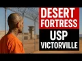 Desert Fortress Inside USP Victorville - America s Most Ruthless Federal Prison