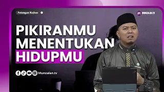 hati hati dengan pikiran karena pikiran membentuk kehidupan ustadz luqmanulhakim ayahman 