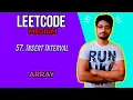 57 Insert Interval LEETCODE MEDIUM TOP INTERVIEW PROBLEM