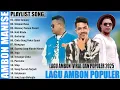 Download Lagu LAGU AMBON POPULER TERBARU 2025 - LAGU AMBON ENAK PALING DISUKAI TIKTOK 2025