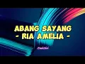 Download Lagu Ria Amelia - Abang Sayang (Lirik Lagu)