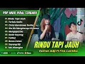 Download Lagu DAMAR ADJI FT CANTIKA - RINDU TAPI JAUH | TERLALU SADIS | MENGAPA DIA || LAGU POP TERPOPULER 2025
