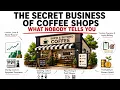 The Secret Business of Coffee Shops What Nobody Tells You