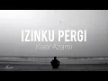 Download Lagu [Lirik] Izinku Pergi - Kaer Azami