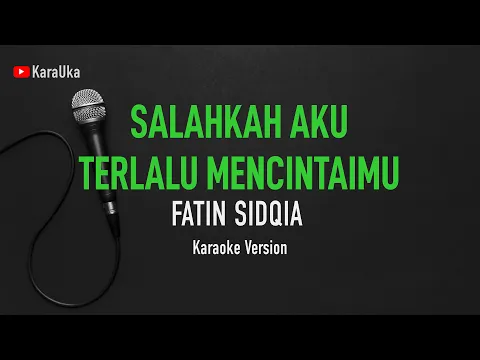 Download MP3 Fatin Shidqia - Salahkah Aku Terlalu Mencintaimu (Karaoke)