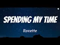 Lagu Roxette – Spending My Time (Lyrics)