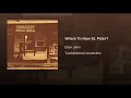 Where To Now St. Peter? - Elton John