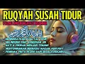 Download Lagu Ruqyah Mengatasi Gangguan Tidur \u0026 Insomnia, Penenang Hati dan pikiran, Menyembuhkan segala penyakit