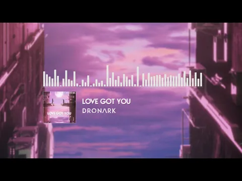 Download MP3 Dronark - Love Got You