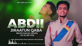 Samuel Degefa Farfannaa Hara ABDII JIRAATUN QABA  Samuel Degefa Farfannaa Hara ABDII JIRAATUN QABA