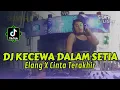 Download Lagu FULL DJ KECEWA DALAM SETIA X CINTA TERAKHIR X ELANG OT SHANGRI-LA WITH DJ DEPI BALQIS