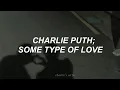 Download Lagu Charlie Puth - Some type of love (español)