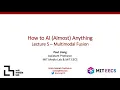 Lecture 5 - Multimodal Fusion MIT How to AI Almost Anything Spring 2025