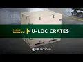 Product Overview U-LOC Crate UFP Packaging