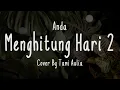 Lagu MENGHITUNG HARI 2 - Anda Cover + Lirik Cover By Tami Aulia