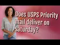 Does USPS Priority mail deliver on Saturday