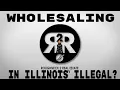 How to wholesale in Illinois now that the new law passed