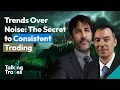 Download Lagu Trends Over Noise: The Secret to Consistent Trading