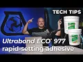 Tech Tip Ultrabond ECO 977 rapid-setting adhesive