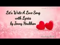 Download Lagu Let's Write A Love Song Lyrics by Jonny Houlihan