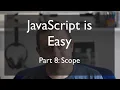 JavaScript is Easy Part 8 Scope