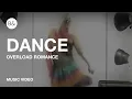 DANCE | Overload Romance | Music video | B\u0026wtf