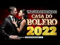 Download Lagu CASA DO BOLERO [CD 2022] - AS MELHORES DO BOLERO - PRA RELEMBRAR