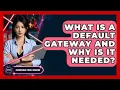 What Is A Default Gateway And Why Is It Needed - Emerging Tech Insider