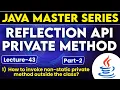 Java Reflection API Private Method How to invoke non-static Private Method outside the class