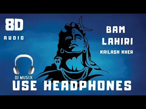 Download MP3 बम लहरी 8D AUDIO (Bam Lahiri Kailash kher). full extreme bass. Dj musix