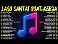 TOP LAGU 2000-AN BUAT KERJA ☕✨ || LAGU INDONESIA POP HITS BUAT KERJA 🎶🎊 || LAGU SANTAI 2000-AN