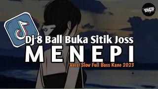 Download DJ MENEPI X 8 BALL BUKS SITIK JOSS - REMIX VERSI SLOW FULL BASS KANE MP3