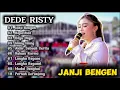 Download Lagu JANJI BENGEN - DEDE RISTY FULL ALBUM TERBARU 2024 || KEPASTIAN