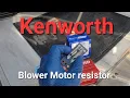 2005 kenworth w900 blower motor resistor swap