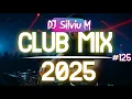 Lagu Music Mix 2025 #125 Party Club Dance 2025 | Best Remixes Of Popular Songs 2025 MEGAMIX (DJ Silviu M)