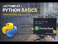 Lecture 07 - Python Basics Command line input Hackerrank introduction