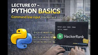 Lecture 07 - Python Basics Command line input Hackerrank introduction