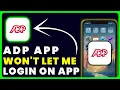 ADP App Won t Let Me Log In How to Fix ADP App Won t Let Me Log In