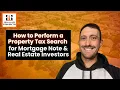 How to Perform a Property Tax Search for Mortgage Note Real Estate Investors