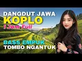 Download Lagu 1 JAM NONSTOP CAMPURSARI DANGDUT JAWA KOPLO ENAK DIDENGAR BASS EMPUK TEMAN PERJALANAN TOMBO NGANTUK