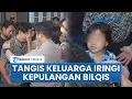 Lagu Tangis Haru Keluarga Iringi Kepulangan Bilqis Balita Korban Penculikan Lintas Pulau di Makassar