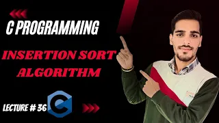 Insertion sort Algorithm C Programming lecture 36